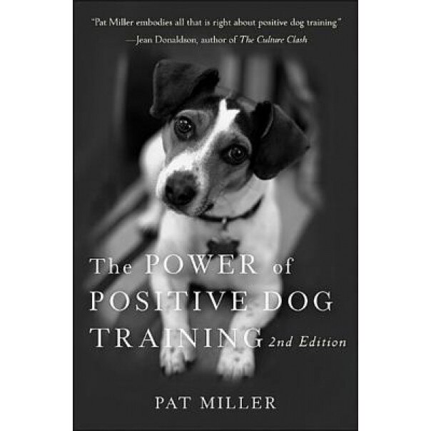 The Power of Positive Dog Training, Pat Miller (Author)
