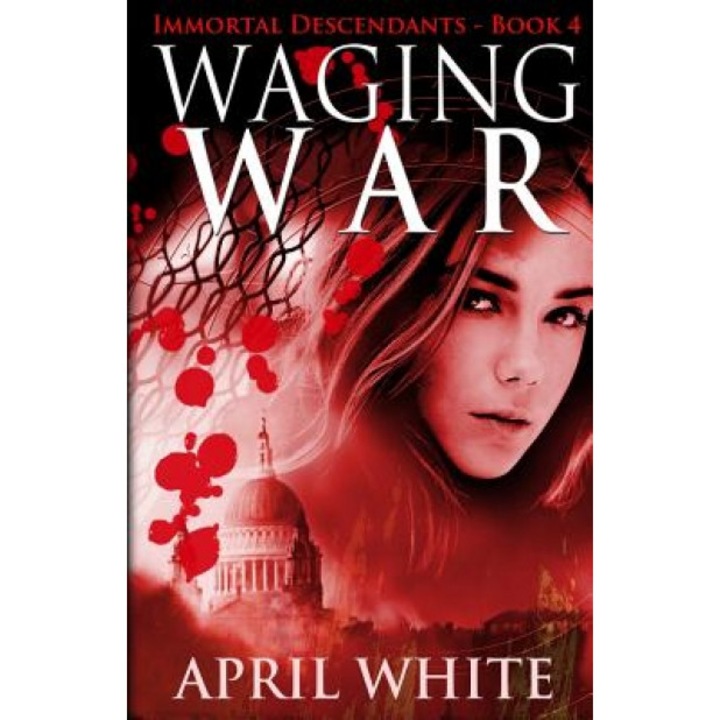 Waging War: The Immortal Descendants Book 4, April White (Author)