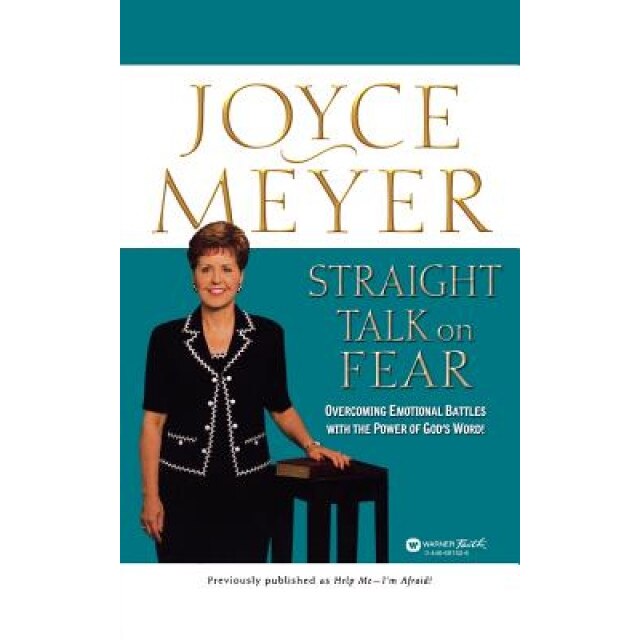 Straight Talk on Fear: Overcoming Emotional Battles with the Power of God's Word!, Joyce Meyer (Author)