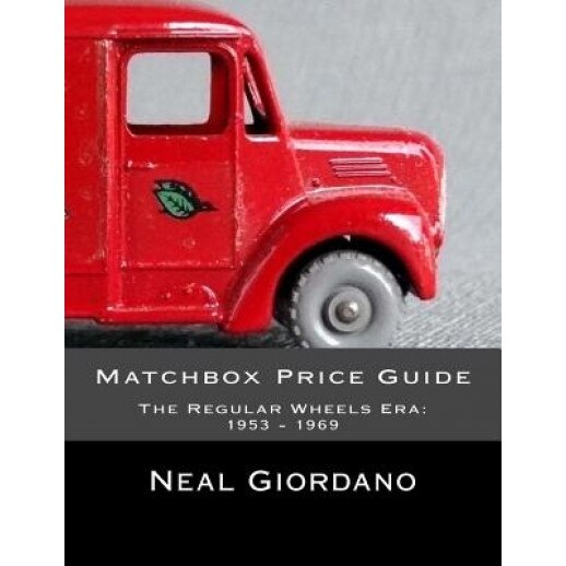 Matchbox Price Guide: The Regular Wheels Era: 1953 - 1969, Neal Giordano (Author)