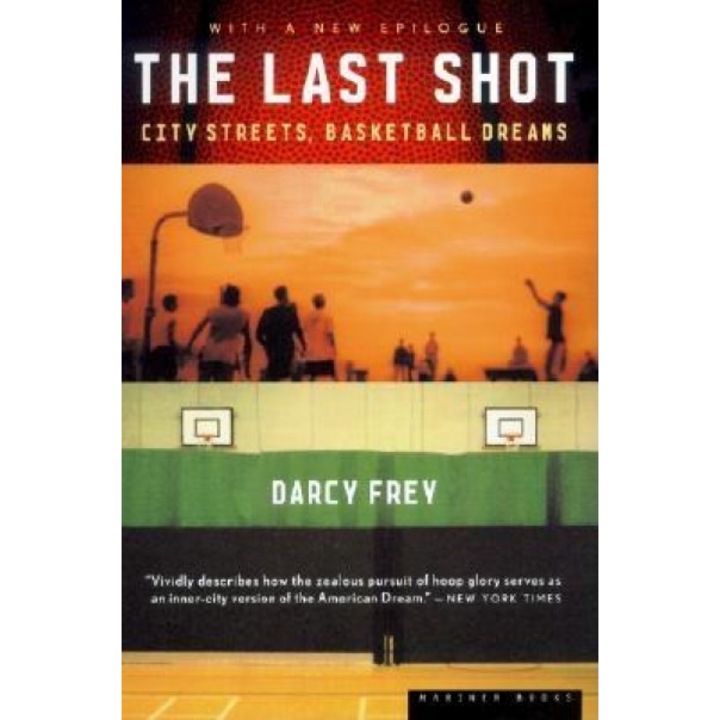 The Last Shot: City Streets, Basketball Dreams, Darcy Frey