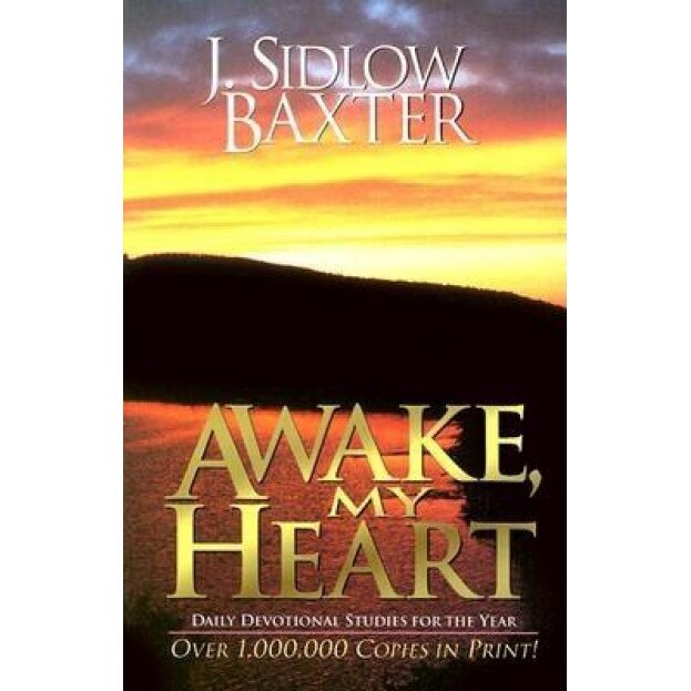 Awake, My Heart, J. Sidlow Baxter