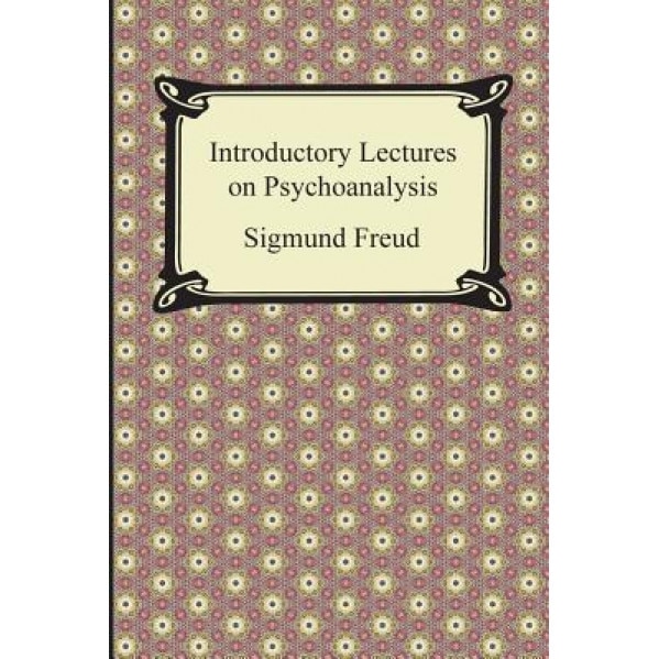 Introductory Lectures on Psychoanalysis - Sigmund Freud (Author)