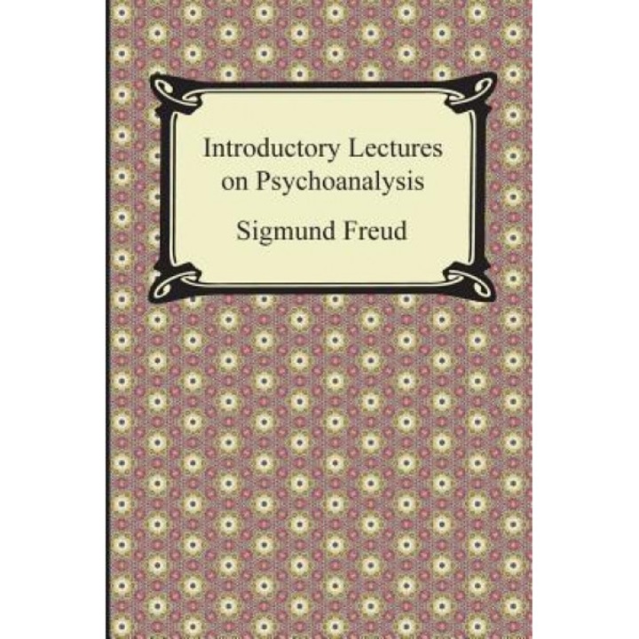 Introductory Lectures on Psychoanalysis - Sigmund Freud (Author)