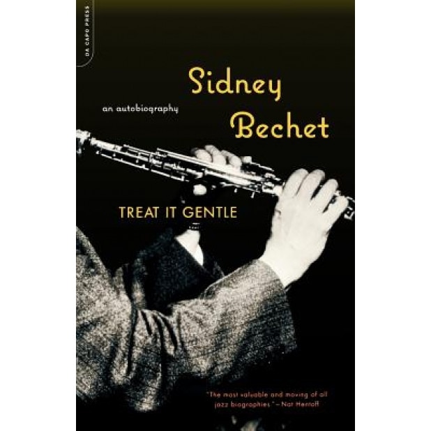 Treat It Gentle: An Autobiography, Sidney Bechet (Author)