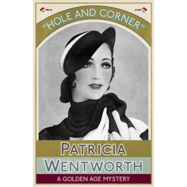 Hole and Corner: A Golden Age Mystery, Patricia Wentworth (Author)