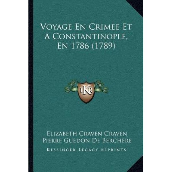 Voyage En Crimee Et a Constantinople, En 1786 (1789), Elizabeth Craven Craven (Author)