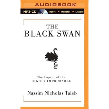 The Black Swan: The Impact of the Highly Improbable - Nassim Nicholas Taleb (Author) The Black Swan: The Impact of the Highly Improbable - Nassim Nicholas Taleb (Author)