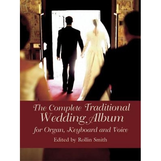 The Complete Traditional Wedding Album: For Organ, Keyboard and Voice, Rollin Smith (Author)