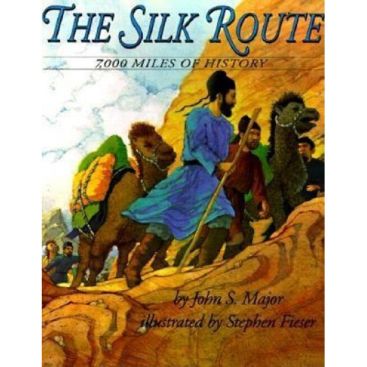 The Silk Route: 7,000 Miles of History, John S. Major