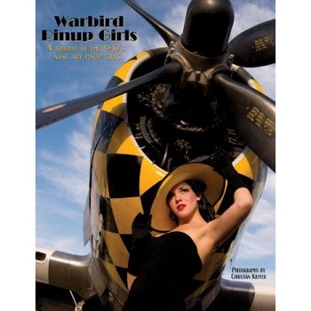 Warbird Pinup Girls: A Tribute to the 1940's Nose Art Pinup Girls, Christian Kieffer (Author) Warbird Pinup Girls: A Tribute to the 1940's Nose Art Pinup Girls, Christian Kieffer (Author)