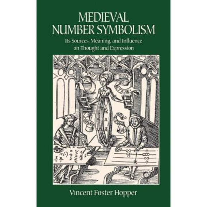 Medieval Number Symbolism: Its Sources, Meaning, and Influence on Thought and Expression - Vincent Foster Hopper (Author)