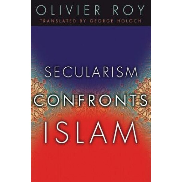 Secularism Confronts Islam, Olivier Roy (Author)