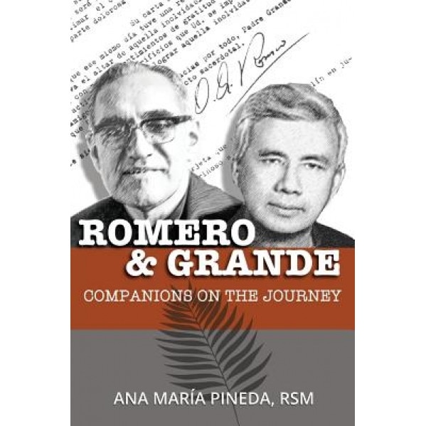 Romero & Grande: Companions on the Journey, Ana Maria Pineda (Author)