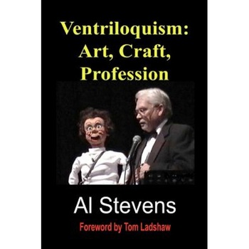 Ventriloquism: Art, Craft, Profession, Al Stevens (Author) Ventriloquism: Art, Craft, Profession, Al Stevens (Author)