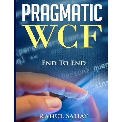 Pragmatic Wcf, Rahul Sahay (Author)