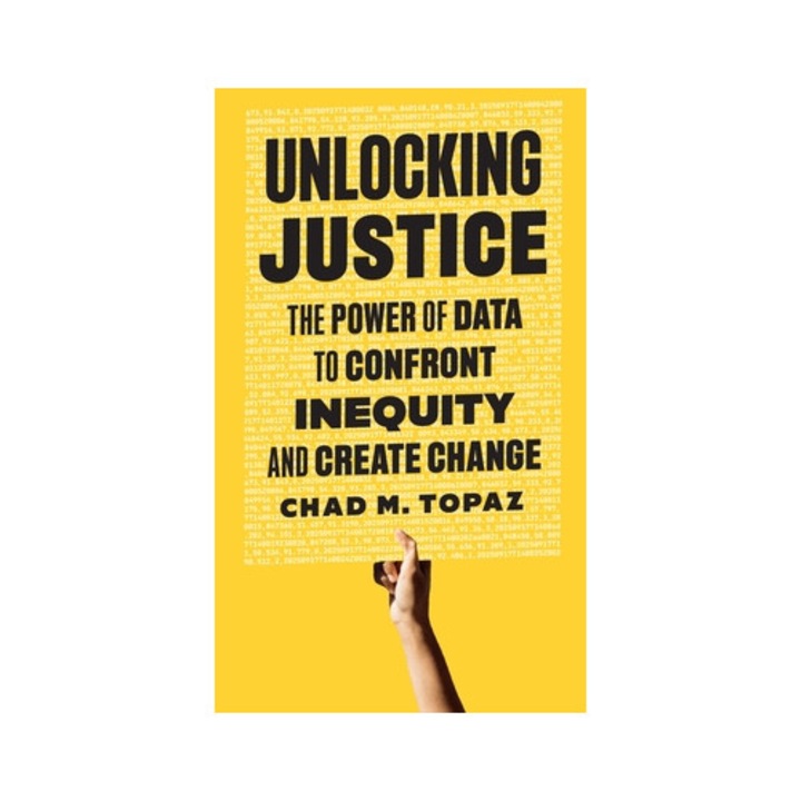 Unlocking Justice: The Power Of Data To Confront Inequity And Create Change - Chad M. Topaz