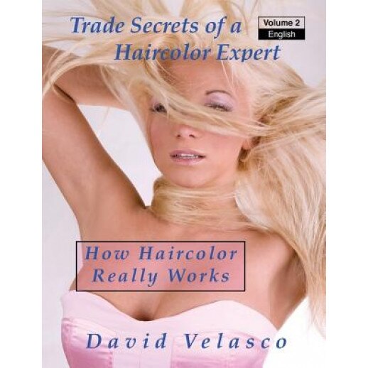 How Haircolor Really Works, David Velasco (Author)