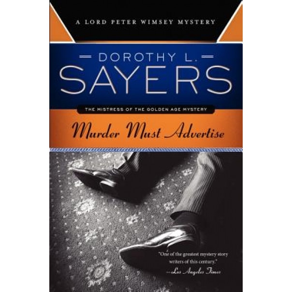 Murder Must Advertise: A Lord Peter Wimsey Mystery, Dorothy L. Sayers (Author)