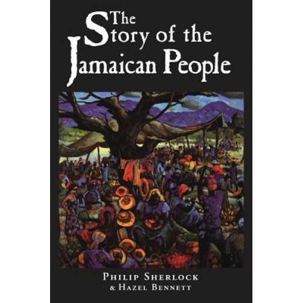The Story of the Jamaican People, Philip Manderson Sir Sherlock (Author)