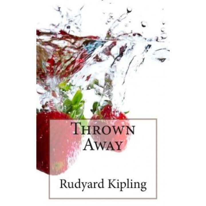 Thrown Away, Rudyard Kipling (Author)