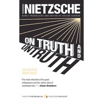 On Truth and Untruth: Selected Writings, Friedrich Wilhelm Nietzsche On Truth and Untruth: Selected Writings, Friedrich Wilhelm Nietzsche