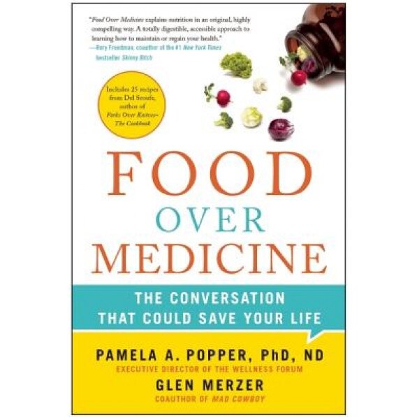 Food Over Medicine: The Conversation That Could Save Your Life, Pamela A. Popper (Author)