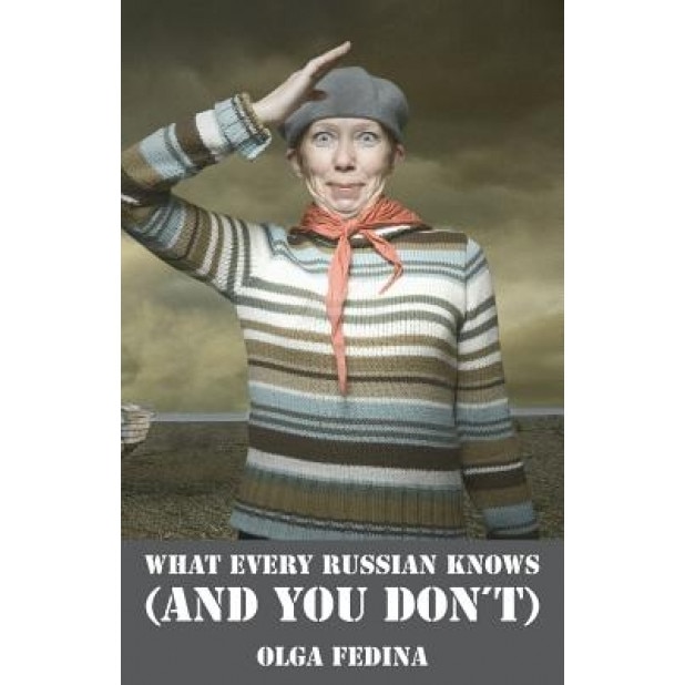 What Every Russian Knows (and You Don't), Olga Fedina (Author)