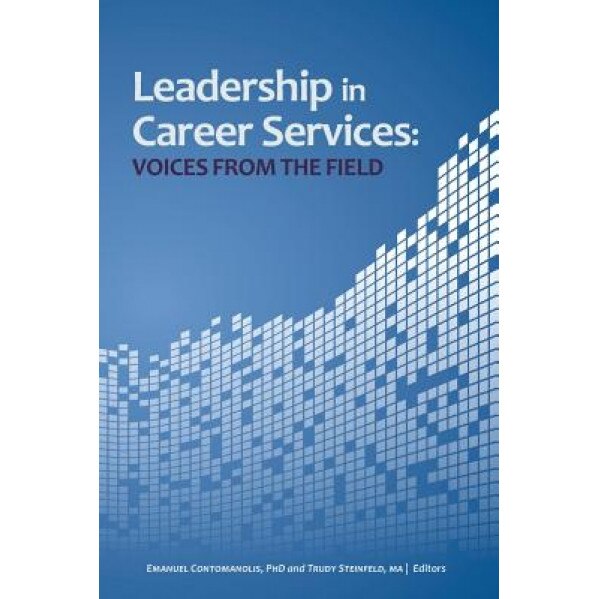 Leadership in Career Services: Voices from the Field, Emanuel Contomanolis Phd (Author)