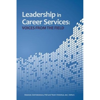 Leadership in Career Services: Voices from the Field, Emanuel Contomanolis Phd (Author) Leadership in Career Services: Voices from the Field, Emanuel Contomanolis Phd (Author)