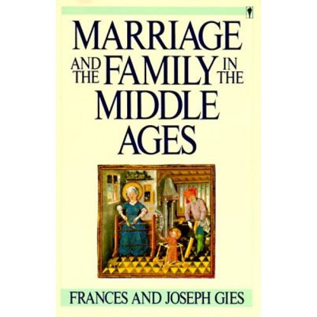 Marriage and the Family in the Middle Ages, Frances Gies (Author)