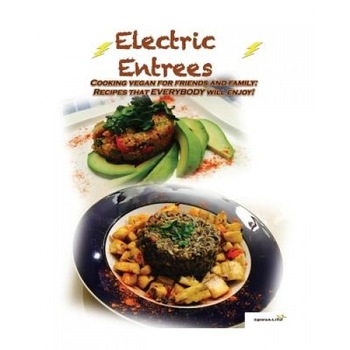 Electric Entrees: Cooking Vegan for Friends and Family: Recipes That Everybody Will Enjoy, Mrs Johnna a. Ithier (Author) Electric Entrees: Cooking Vegan for Friends and Family: Recipes That Everybody Will Enjoy, Mrs Johnna a. Ithier (Author)