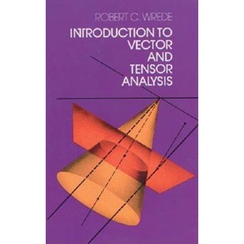 Introduction to Vector and Tensor Analysis, Robert C. Wrede (Author) Introduction to Vector and Tensor Analysis, Robert C. Wrede (Author)