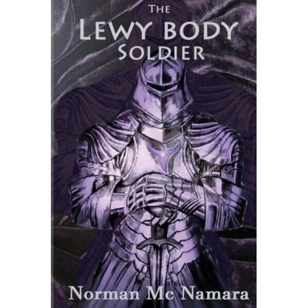 The Lewy Body Soldier: The Lewy Body Soldier, MR Norman MC Namara (Author)