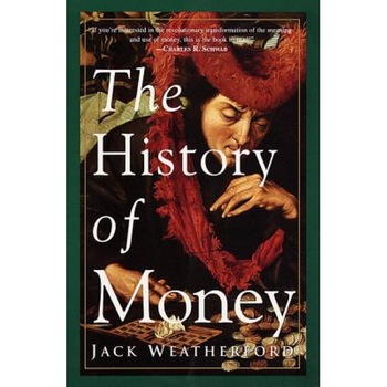 The History of Money - Jack Weatherford The History of Money - Jack Weatherford