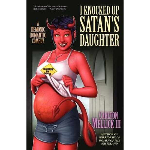 I Knocked Up Satan's Daughter: A Demonic Romantic Comedy, Carlton, III Mellick (Author)