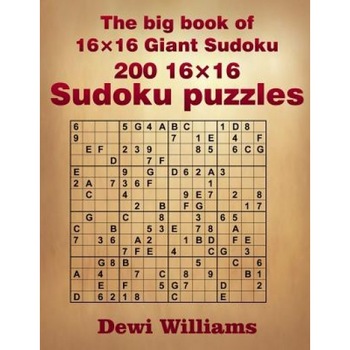 The Big Book of 16 X 16 Giant Sudoku: 200 16 X 16 Sudoku Puzzles, Dewi Williams (Author) The Big Book of 16 X 16 Giant Sudoku: 200 16 X 16 Sudoku Puzzles, Dewi Williams (Author)