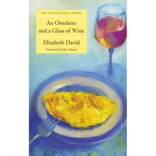 An Omelette and a Glass of Wine, Elizabeth David