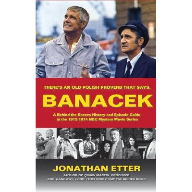 There's an Old Polish Proverb That Says, 'Banacek': A Behind-The-Scenes History and Episode Guide to the 1972-1974 NBC Mystery Movie Series (Hardback), Jonathan Etter (Author)