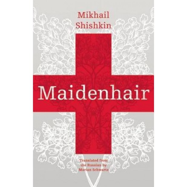 Maidenhair, Mikhail Shishkin (Author)