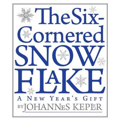 The Six-Cornered Snowflake, Johannes Kepler