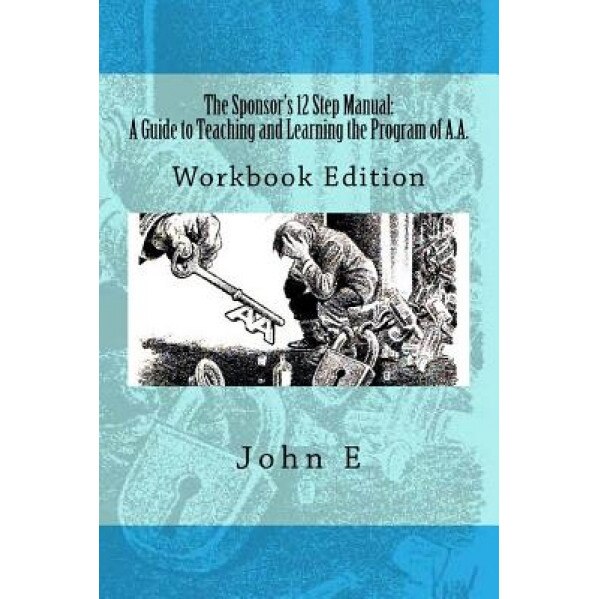 The Sponsor's 12 Step Manual: Workbook Edition, John E (Author)