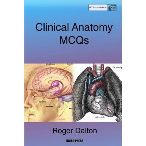 Clinical Anatomy McQs, Roger, Etc Dalton (Author)