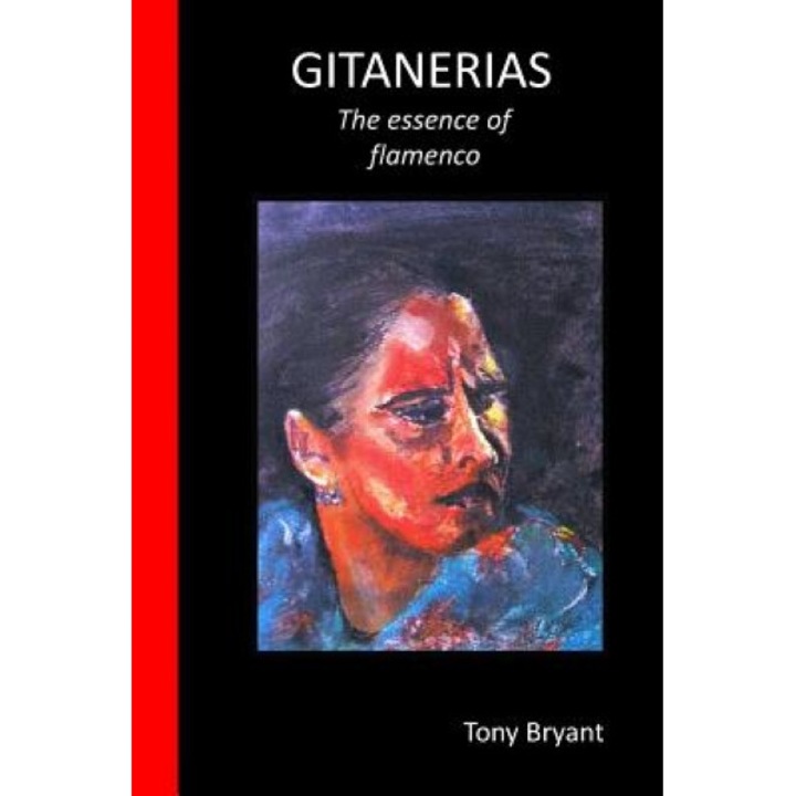 Gitanerias: The Essence of Flamenco, Tony Bryant (Author)
