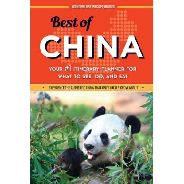 Best of China: Your #1 Itinerary Planner for What to See, Do, and Eat in China, Wanderlust Pocket Guides (Author)