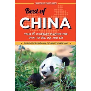 Best of China: Your #1 Itinerary Planner for What to See, Do, and Eat in China, Wanderlust Pocket Guides (Author) Best of China: Your #1 Itinerary Planner for What to See, Do, and Eat in China, Wanderlust Pocket Guides (Author)