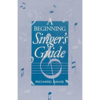 A Beginning Singer's Guide, Richard Davis (Author) A Beginning Singer's Guide, Richard Davis (Author)