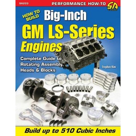 How to Build Big-Inch GM Ls-Series Engines, Stephen Kim (Author)