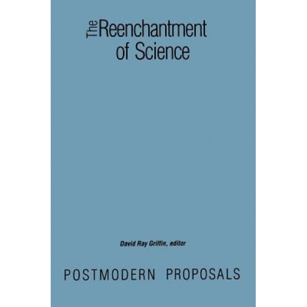 The Reenchantment of Science, David Ray Griffin (Editor)