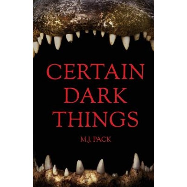Certain Dark Things: Stories, M. J. Pack (Author)